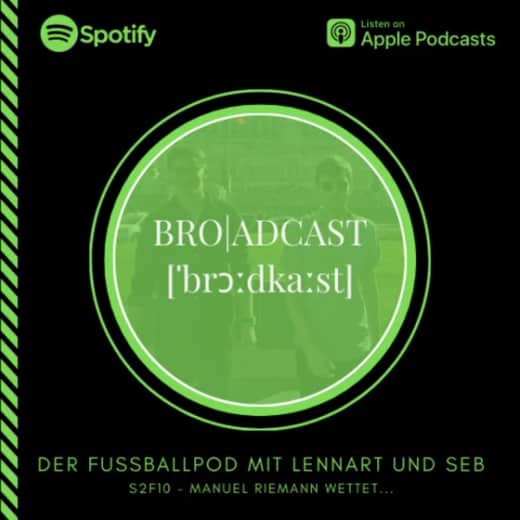 Bro|adcast S2F10 - Manuel Riemann wettet...