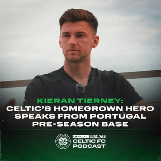 Kieran Tierney: Celtic’s homegrown hero speaks from pre-season camp in Portugal