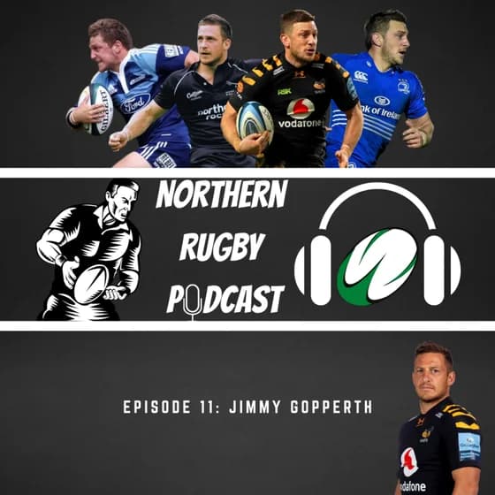 The Northern Rugby Podcast - Episode 11 - Jimmy Gopperth