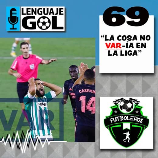 Ep #69 FUTBOLEROS: "La cosa no VAR-ía en La Liga"