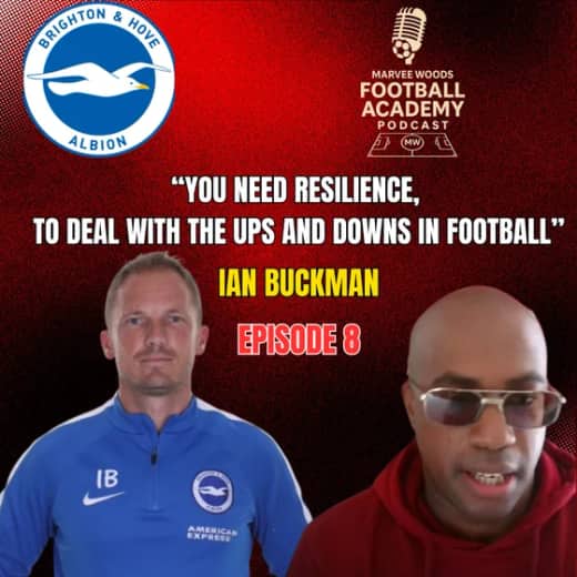 Brighton & Hove Albion Academy Manager - Ian Buckman ("You need resilience to deal with the ups and downs in football") - Episode 8 Snippet