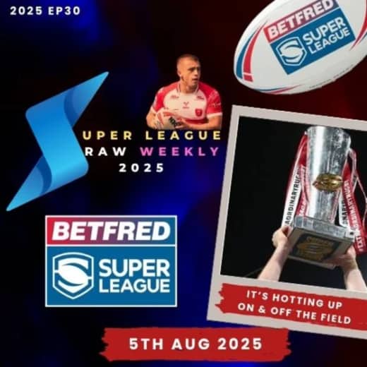 Super League Raw Weekly - 5th August 2025 - Betfred Super League