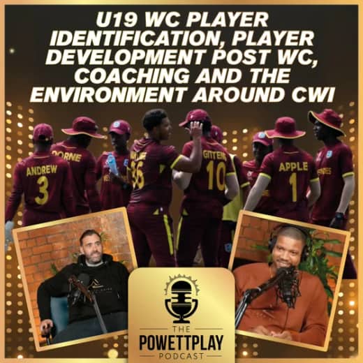 West Indies U19 Player Development & Building a World-Class Environment | PowettPlay Podcast