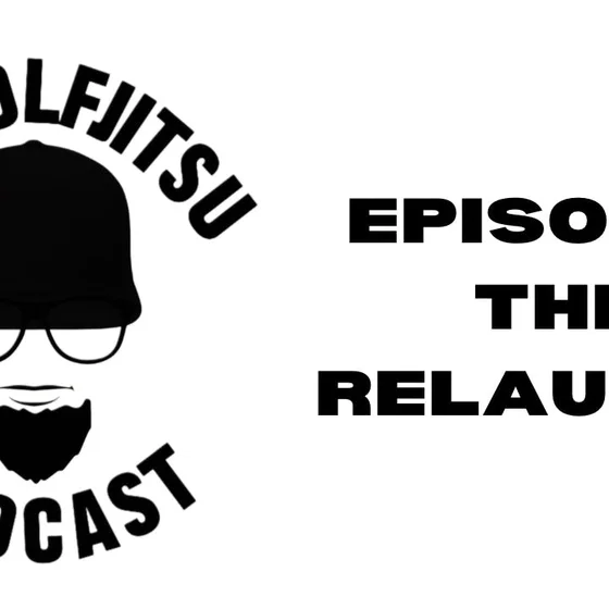 Relaunch of the GolfJitsu Podcast!
