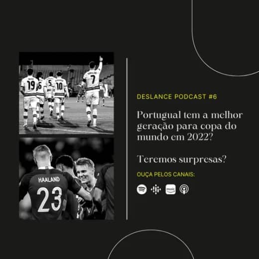Deslance Podcast #6 - Portugual tem a melhor geração para copa do mundo em 2022? Teremos surpresas?