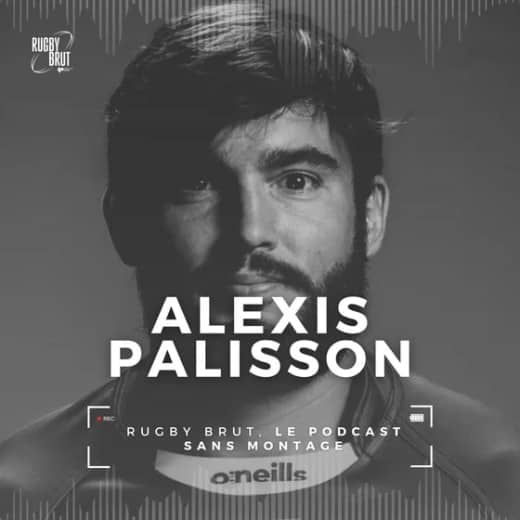 Rugby Brut - Alexis Palisson, insouciance et talent