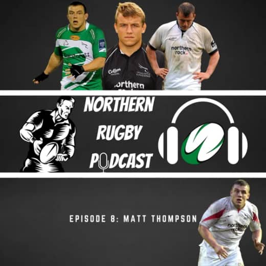 The Northern Rugby Podcast - Episode 8 - Matt Thompson