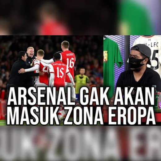 ARSENAL GAK AKAN MASUK ZONA EROPA - EPS 45