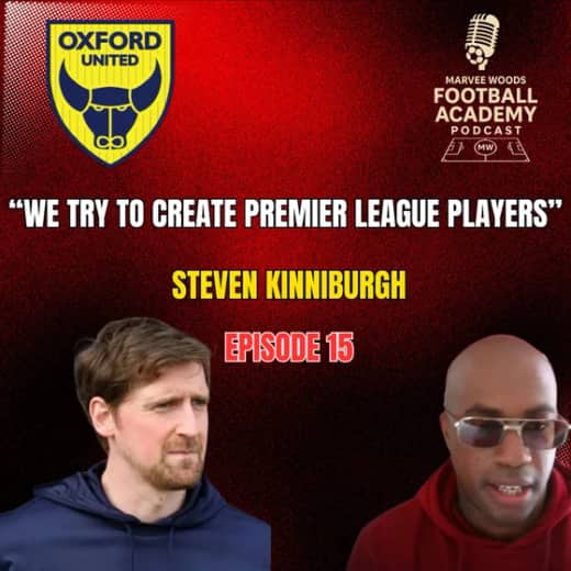Oxford United Head Of Football Development - Steven Kinniburgh ("We try to create Premier League players" - Episode 15 snippet")