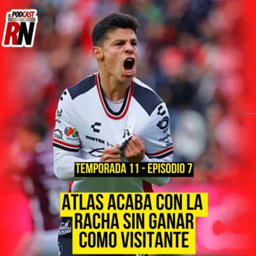 ATLAS GANA DE VISITA A NECAXA Y ACABA CON EL MALEFICIO FUERA DE CASA | EL PODCAST DEL ROJINEGRO