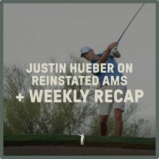 1072: Justin Hueber on reinstated ams + Weekly Recap