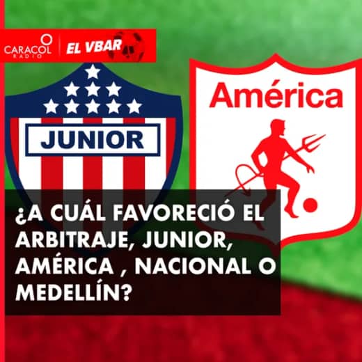 ¿A cuál favoreció el arbitraje, Junior, América , Nacional o Medellín?