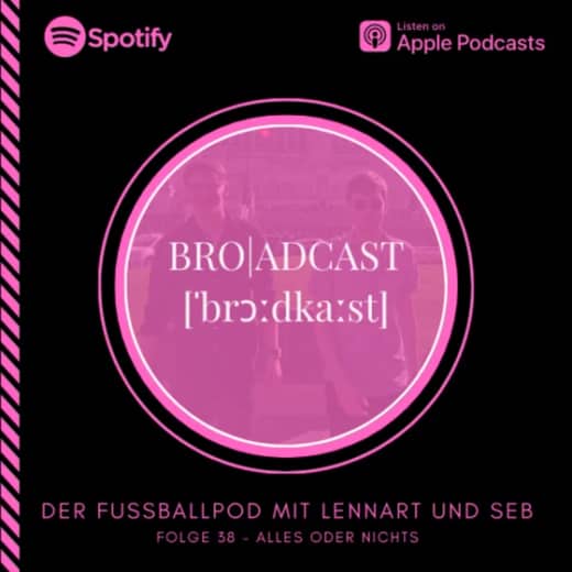 Bro|adcast Folge 38 - Alles oder Nichts