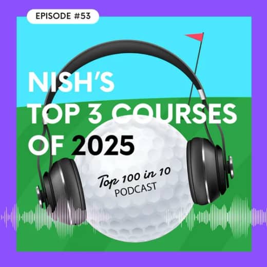 Nish's Top 3 Golf Courses in 2025