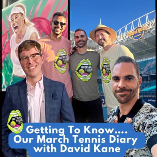 Getting To Know....Our March Tennis Diary w/ David Kane