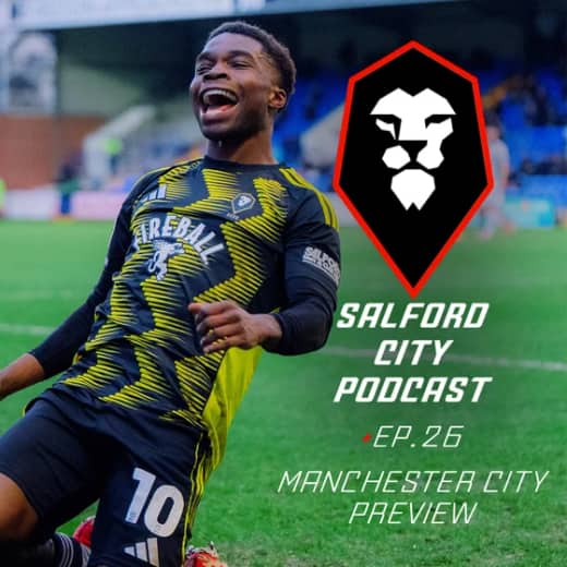 Salford City Podcast 25/26 - Manchester City (a) Preview