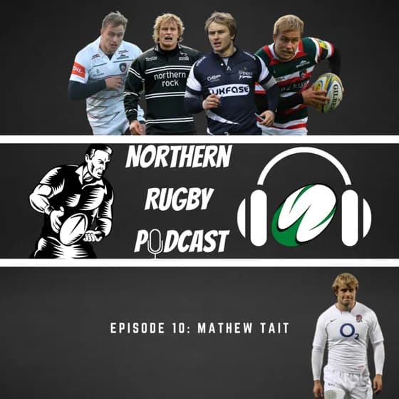 The Northern Rugby Podcast - Episode 10 - Mathew Tait