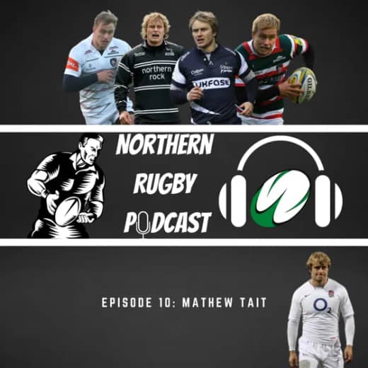 The Northern Rugby Podcast - Episode 10 - Mathew Tait
