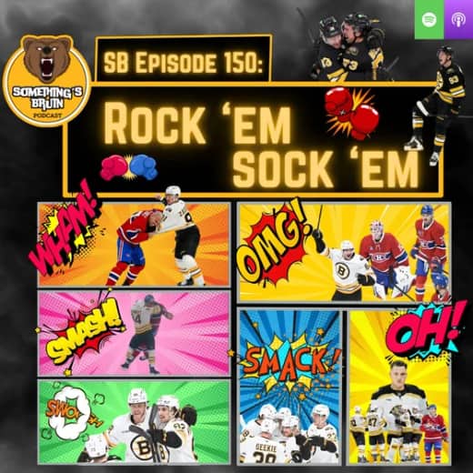 Something's Bruin Episode 150: Rock 'Em Sock 'Em