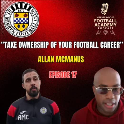 St Mirren Academy Director - Allan McManus ("Take ownership of your football career" - Episode 17 snippet")