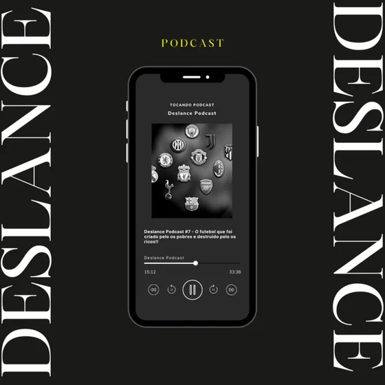 Deslance Podcast #7 - O futebol que foi criado pelo os pobres e destruído pelo os ricos!!