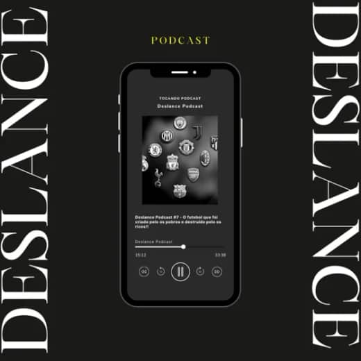 Deslance Podcast #7 - O futebol que foi criado pelo os pobres e destruído pelo os ricos!!