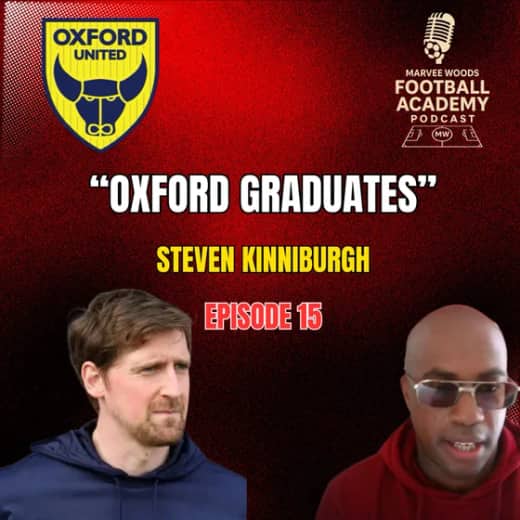 Oxford United Head Of Football Development - Steven Kinniburgh ("Oxford Graduates" - Episode 15")