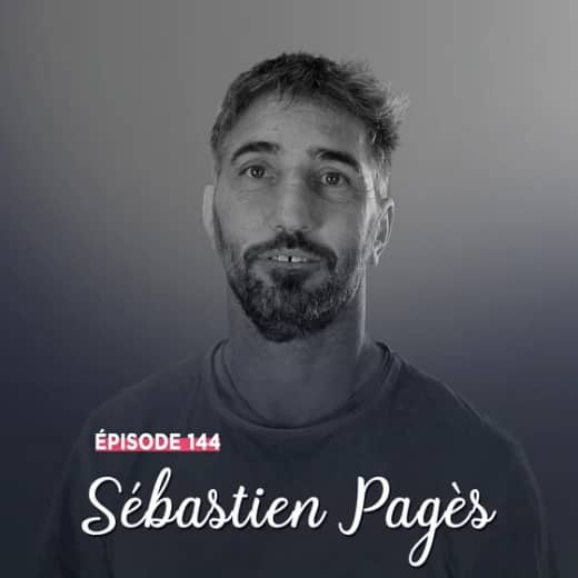 #144 - Sébastien Pagès, la liberté comme boussole - L’essentiel pour horizon