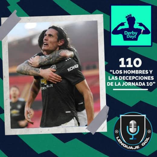 Ep. #110 DERBY DAYS: "Los hombres y las decepciones de la Jornada 10 de Premier"".