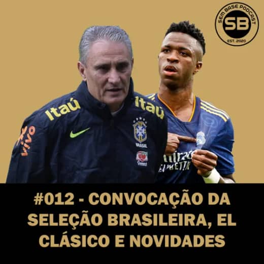 #012 - Convocação da Seleção Brasileira, El Clásico e Novidades
