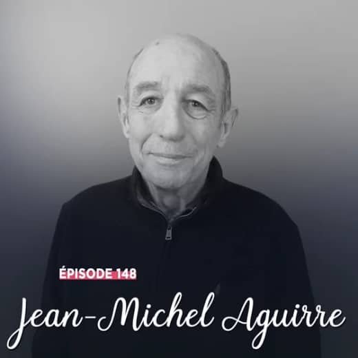 #148 - Jean-Michel Aguirre, le jeu en grand - Une vie de convictions