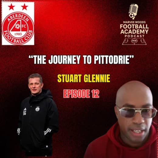Aberdeen Football Club Academy Director - Stuart Glennie ("The Journey To Pittodrie")