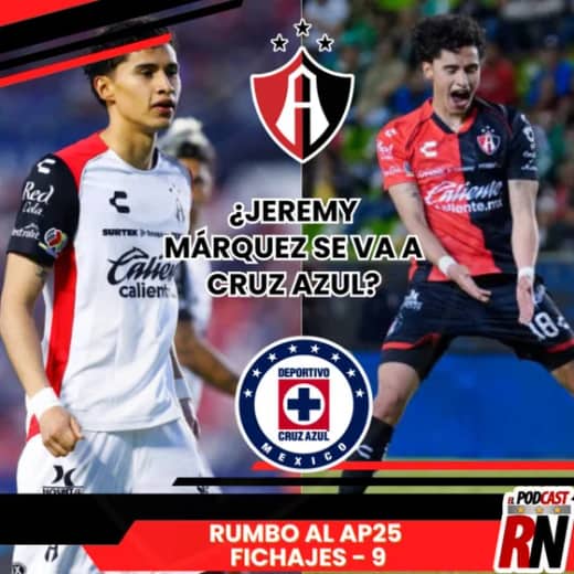 ATLAS POR PERDER A JEREMY MÁRQUEZ CON CRUZ AZUL? | RUMORES FICHAJES ATLAS | EL PODCAST DEL ROJINEGRO