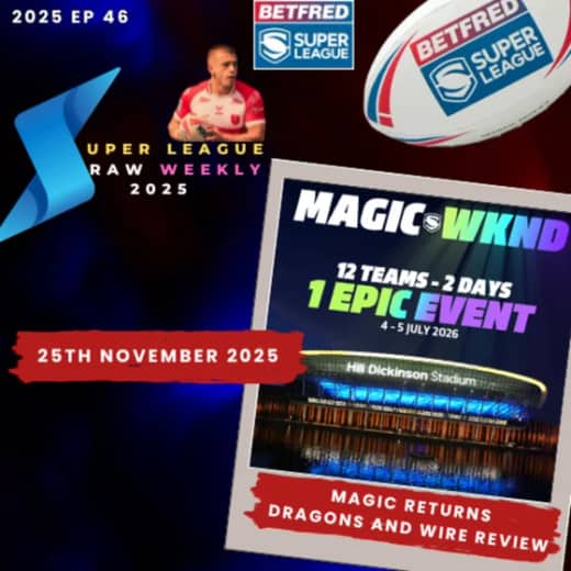 Super League Raw Weekly - 25th November 2025 - Betfred Super League