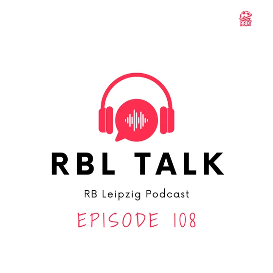 Why I'm Stepping Back: The Future of RBL Talk, Fan Culture, and My Relationship with RB Leipzig (RBL Talk #108)