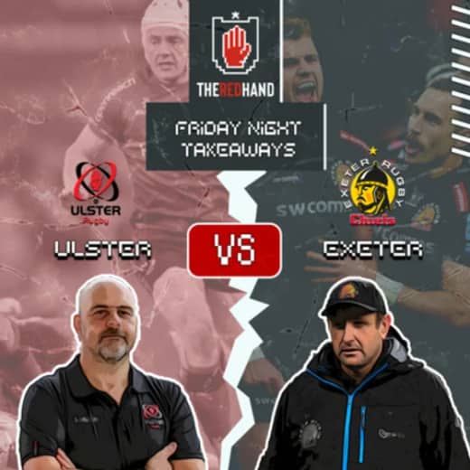 Ulster v Exeter: Friday Night Takeaways
