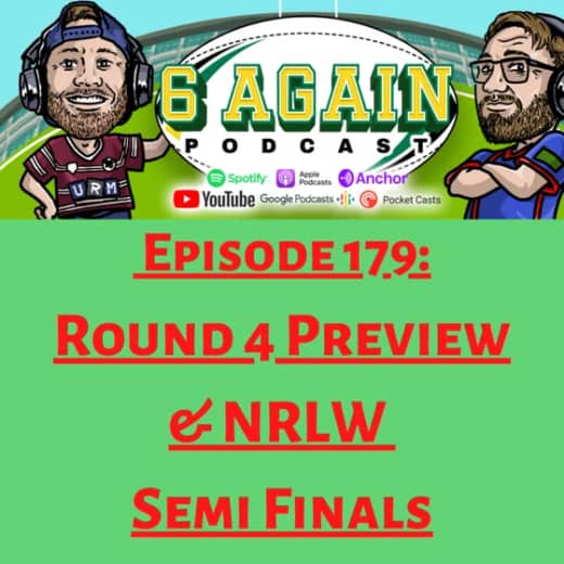 Episode 179: Round 4 Preview & NRLW Semi Finals