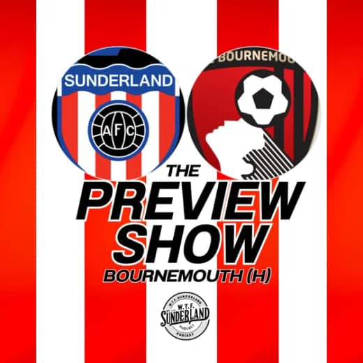 Sunderland vs Bournemouth | Premier League Preview - WTF Podcast