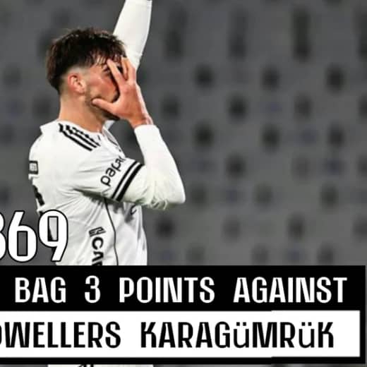 369. Fatih Karagümrük 0-2 Beşiktaş | Black Eagles beat bottom placed Karagümrük