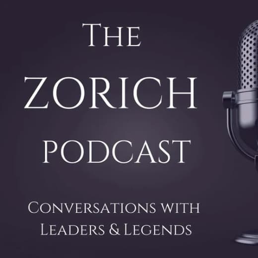 The Zorich Podcast: Conversations with Leaders & Legends