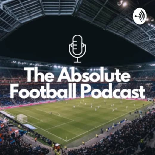 The Absolute Football Podcast
