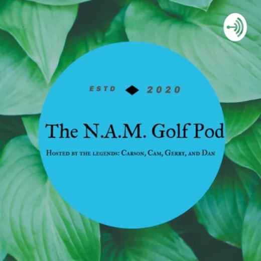 The N.A.M. Golf Podcast