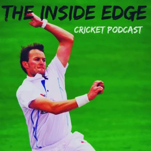THE INSIDE EDGE - CRICKET PODCAST