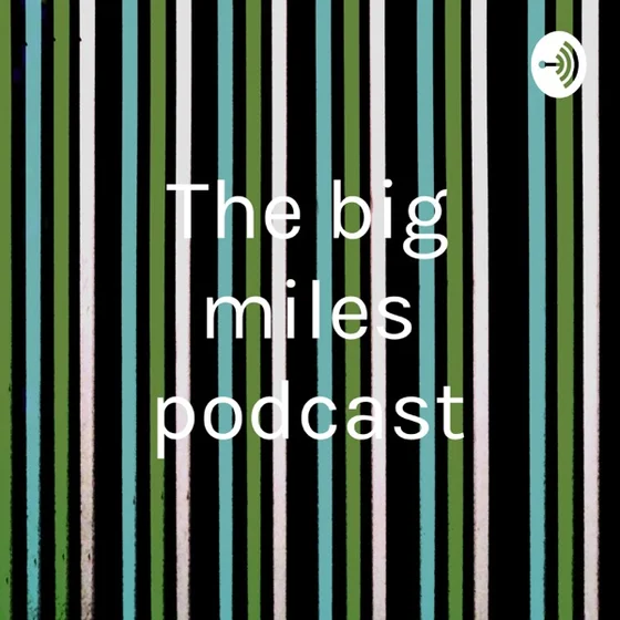 Another big day for the Big Miles Podcast