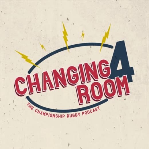 Changing Room 4: The Championship Rugby Podcast