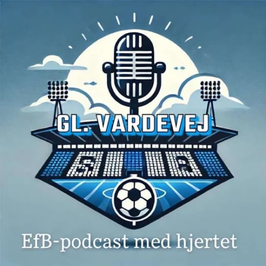 Gl. Vardevej - EfB-podcast med hjertet