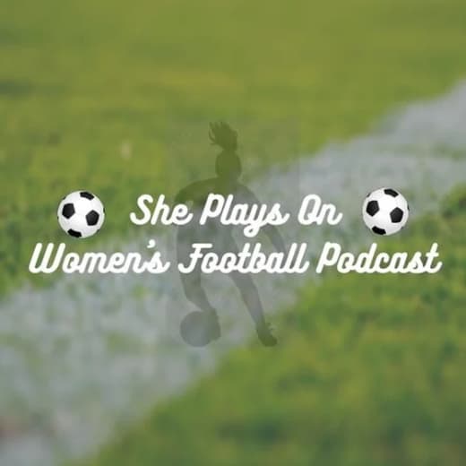 She Plays On - Women's Football Podcast