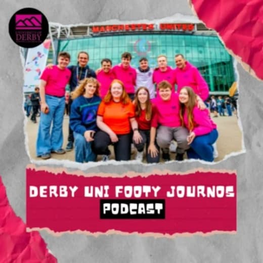 Derby Uni Footy Journos' Podcast - Students of the only dedicated Football Journalism course