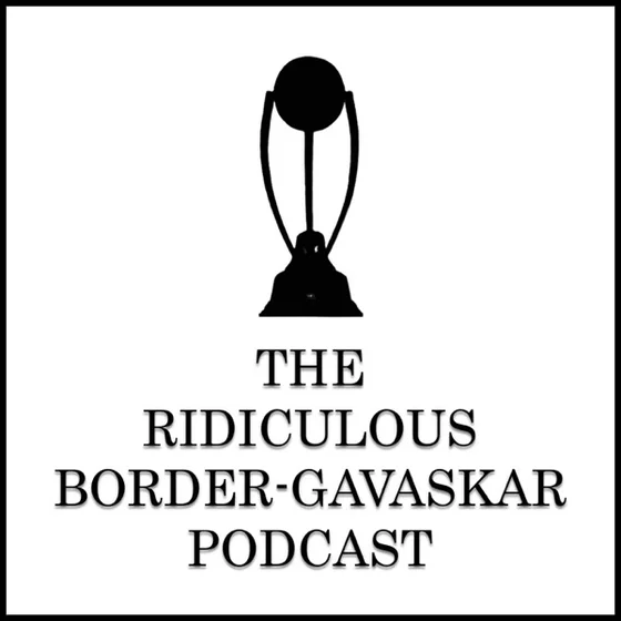 The Ridiculous Border-Gavaskar Podcast