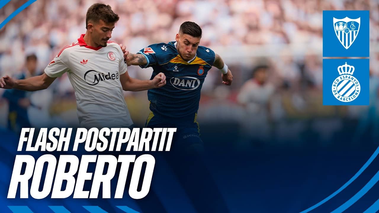 🎥 FLASH amb Roberto #SevillaEspanyol